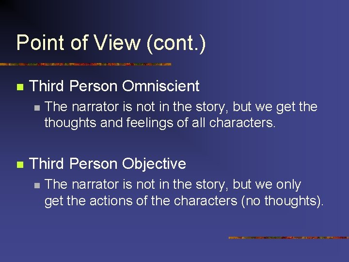 Point of View (cont. ) n Third Person Omniscient n n The narrator is