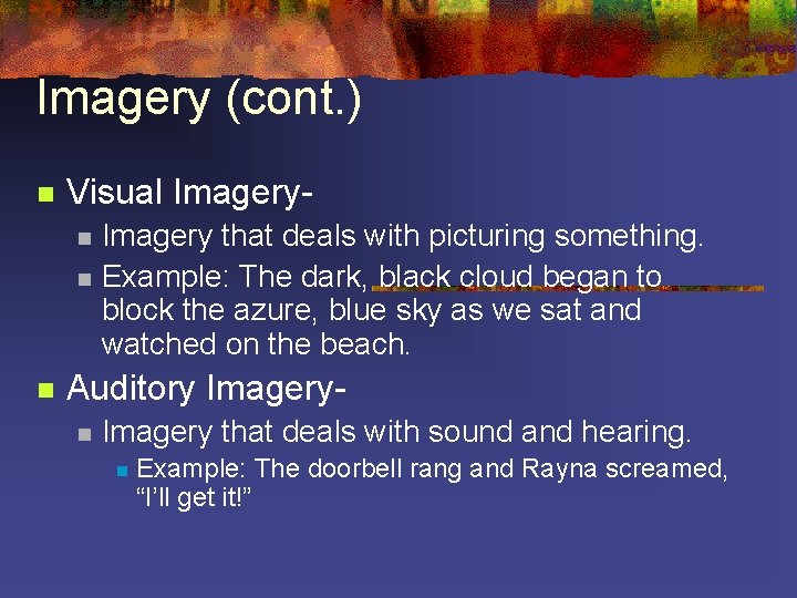 Imagery (cont. ) n Visual Imageryn n n Imagery that deals with picturing something.