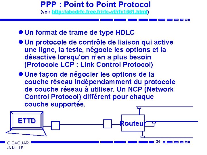 PPP : Point to Point Protocol (voir http: //abcdrfc. free. fr/rfc-vf/rfc 1661. html) l