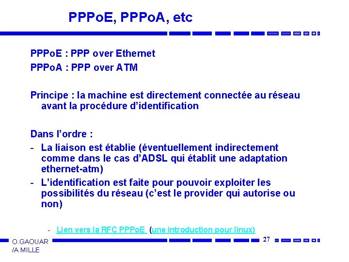 PPPo. E, PPPo. A, etc PPPo. E : PPP over Ethernet PPPo. A :