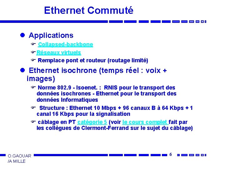 Ethernet Commuté l Applications F Collapsed-backbone F Réseaux virtuels F Remplace pont et routeur