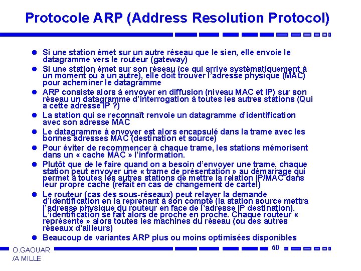 Protocole ARP (Address Resolution Protocol) l Si une station émet sur un autre réseau