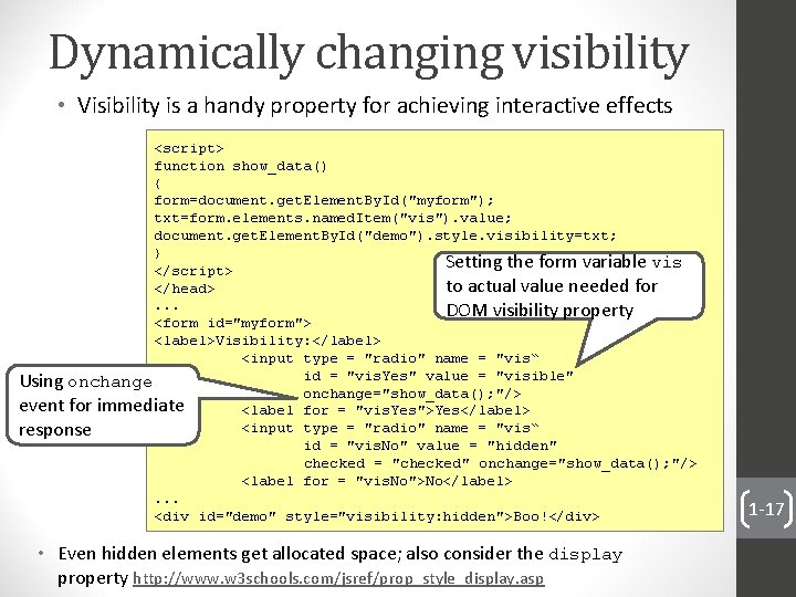 Dynamically changing visibility • Visibility is a handy property for achieving interactive effects <script>
