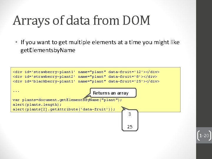 Arrays of data from DOM • If you want to get multiple elements at