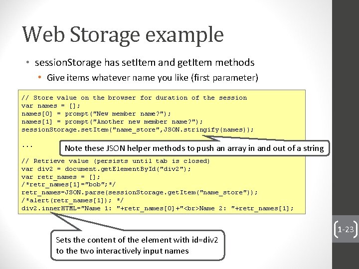 Web Storage example • session. Storage has set. Item and get. Item methods •
