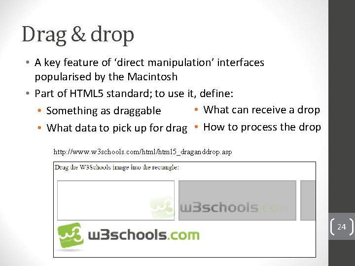 Drag & drop • A key feature of ‘direct manipulation’ interfaces popularised by the