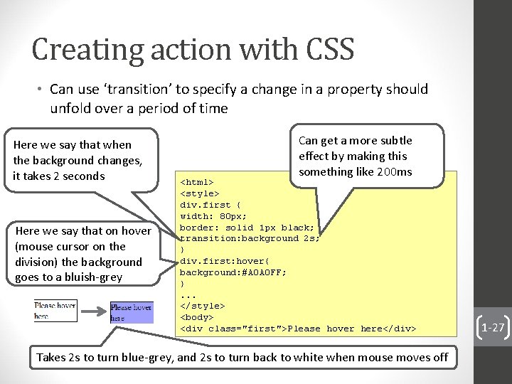 Creating action with CSS • Can use ‘transition’ to specify a change in a