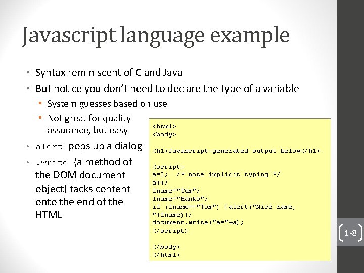 Javascript language example • Syntax reminiscent of C and Java • But notice you