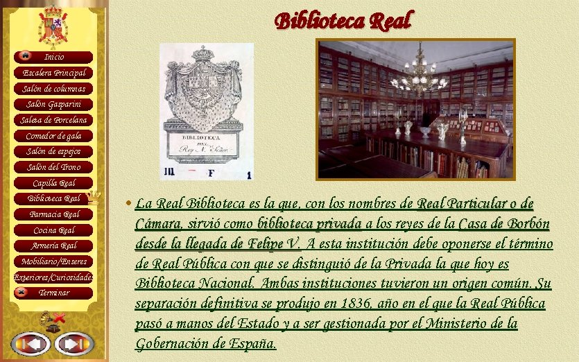 Biblioteca Real Inicio Escalera Principal Salón de columnas Salón Gasparini Saleta de Porcelana Comedor