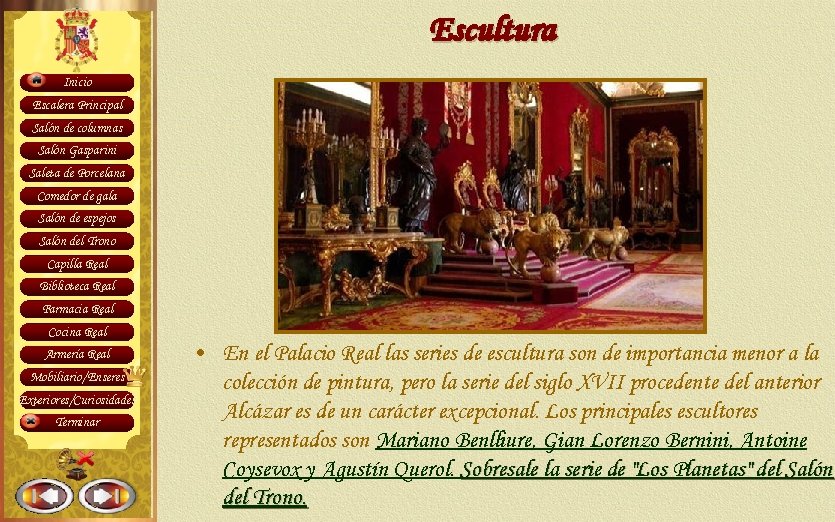 Escultura Inicio Escalera Principal Salón de columnas Salón Gasparini Saleta de Porcelana Comedor de
