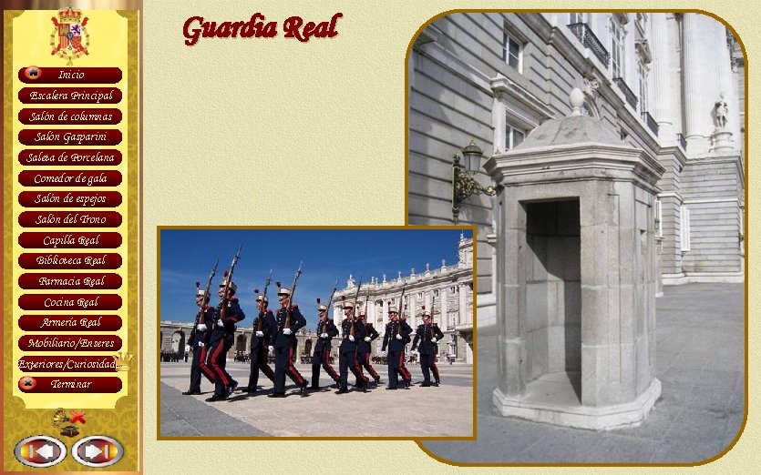 Guardia Real Inicio Escalera Principal Salón de columnas Salón Gasparini Saleta de Porcelana Comedor