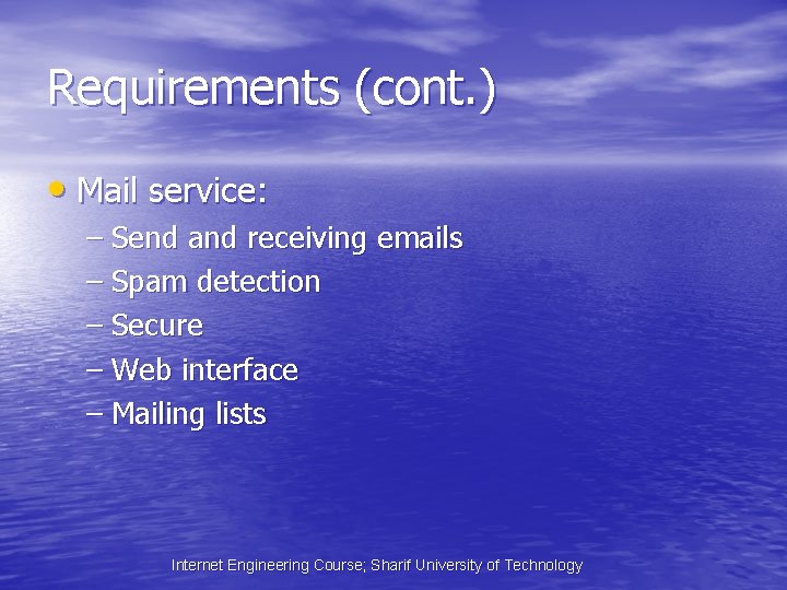 Requirements (cont. ) • Mail service: – Send and receiving emails – Spam detection