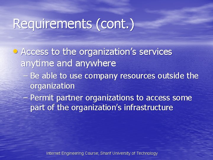 Requirements (cont. ) • Access to the organization’s services anytime and anywhere – Be