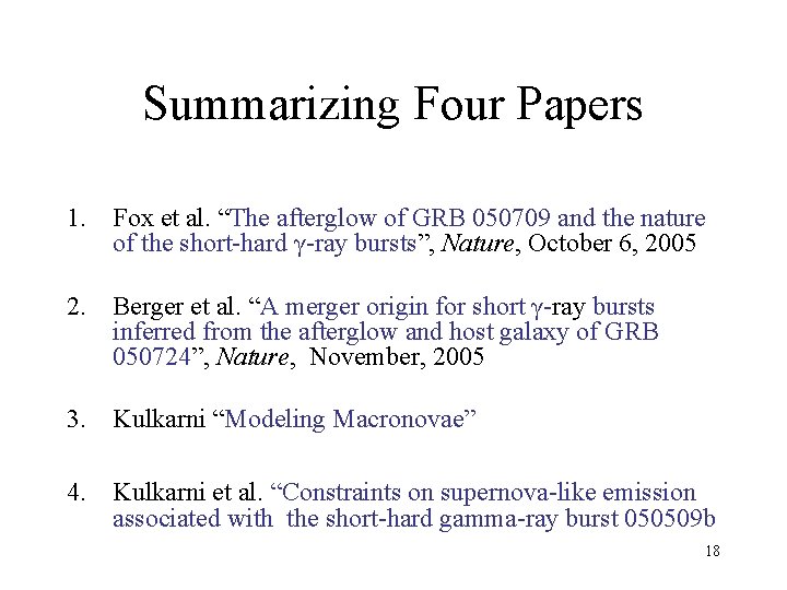 Summarizing Four Papers 1. Fox et al. “The afterglow of GRB 050709 and the