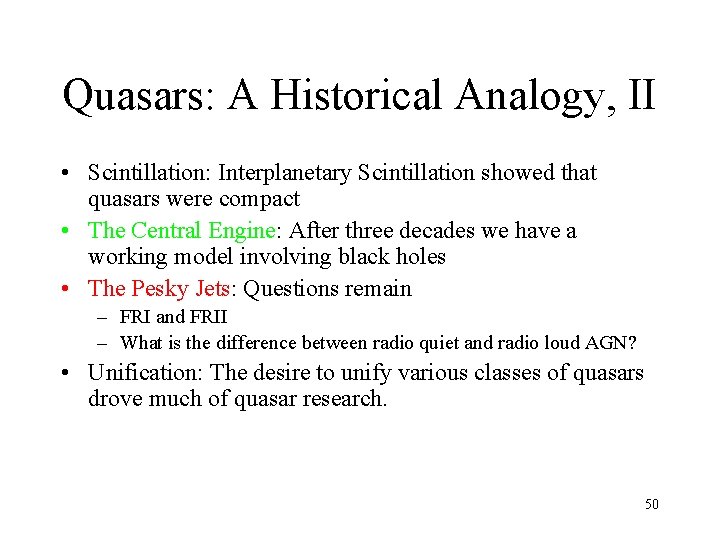 Quasars: A Historical Analogy, II • Scintillation: Interplanetary Scintillation showed that quasars were compact