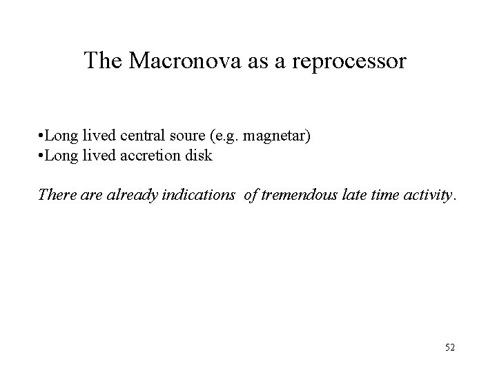 The Macronova as a reprocessor • Long lived central soure (e. g. magnetar) •