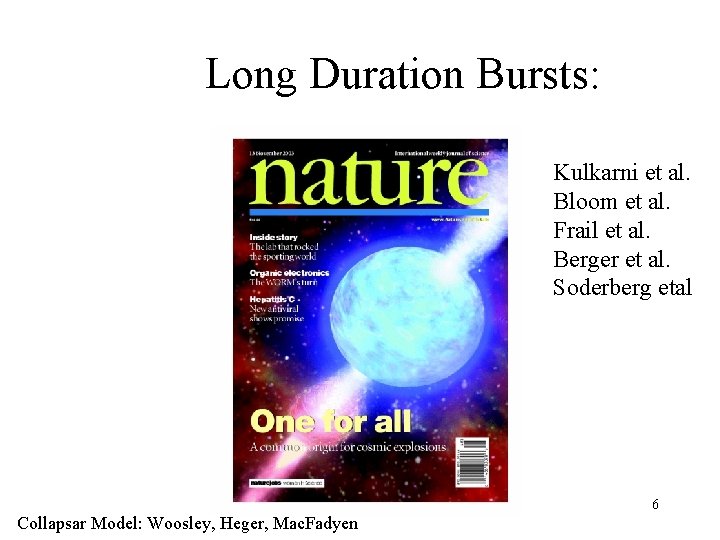 Long Duration Bursts: Kulkarni et al. Bloom et al. Frail et al. Berger et
