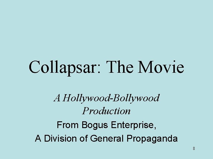 Collapsar: The Movie A Hollywood-Bollywood Production From Bogus Enterprise, A Division of General Propaganda