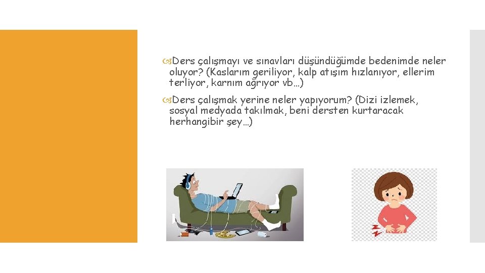 Ders çalışmayı ve sınavları düşündüğümde bedenimde neler oluyor? (Kaslarım geriliyor, kalp atışım hızlanıyor,