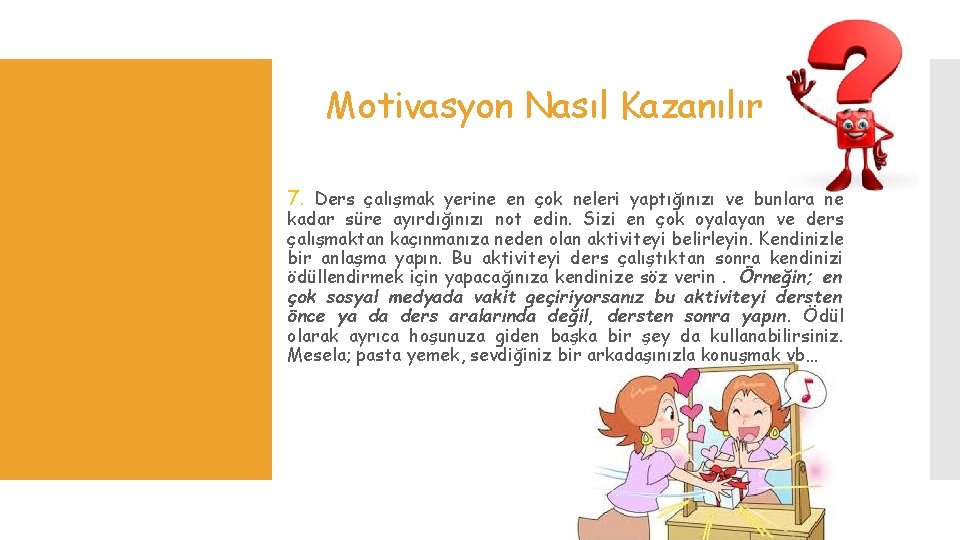 Motivasyon Nasıl Kazanılır 7. Ders çalışmak yerine en çok neleri yaptığınızı ve bunlara ne