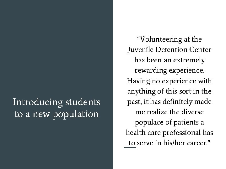 Introducing students to a new population “Volunteering at the Juvenile Detention Center has been