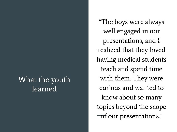 What the youth learned “The boys were always well engaged in our presentations, and