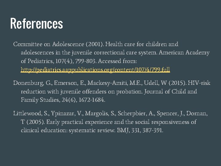 References Committee on Adolescence (2001). Health care for children and adolescences in the juvenile