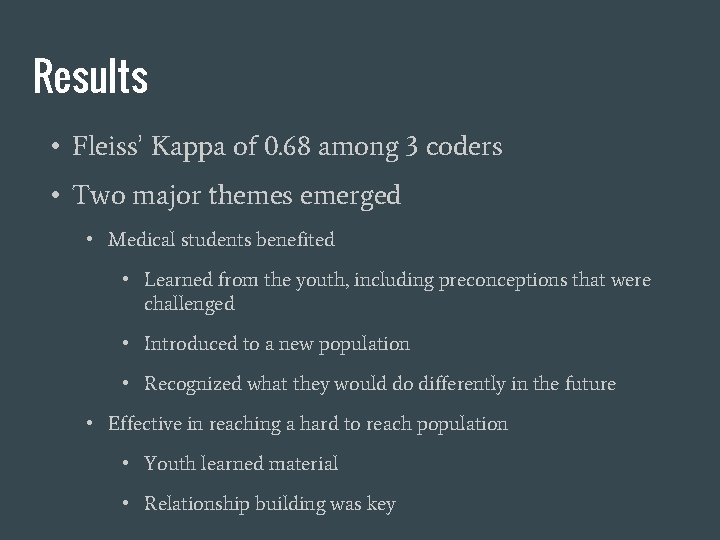 Results • Fleiss’ Kappa of 0. 68 among 3 coders • Two major themes