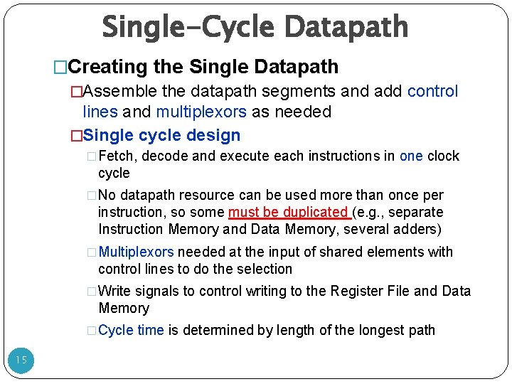 Single-Cycle Datapath �Creating the Single Datapath �Assemble the datapath segments and add control lines Single-Cycle Datapath �Creating the Single Datapath �Assemble the datapath segments and add control lines