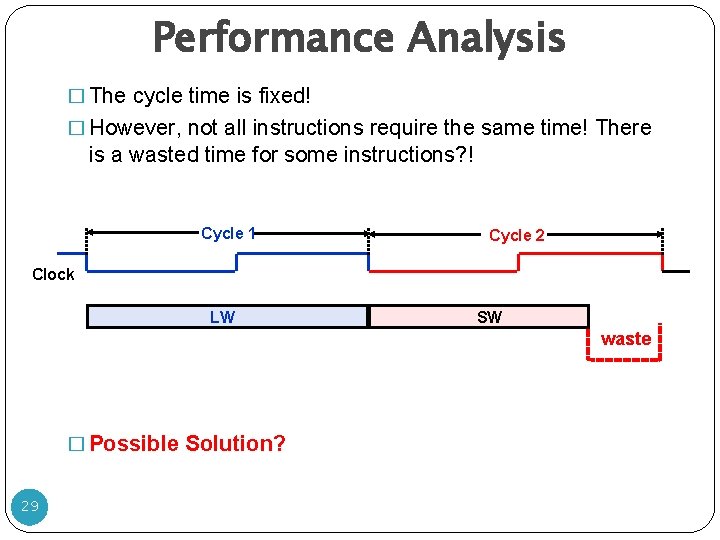Performance Analysis � The cycle time is fixed! � However, not all instructions require Performance Analysis � The cycle time is fixed! � However, not all instructions require