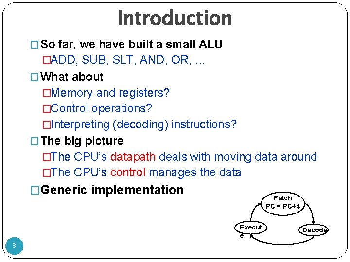 Introduction � So far, we have built a small ALU �ADD, SUB, SLT, AND, Introduction � So far, we have built a small ALU �ADD, SUB, SLT, AND,