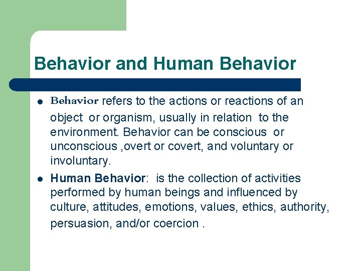 Behavior and Human Behavior l l Behavior refers to the actions or reactions of