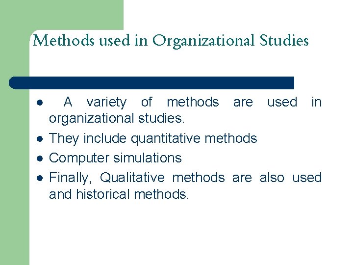 Methods used in Organizational Studies l l A variety of methods are used in