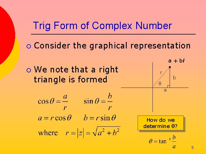 Trig Form of Complex Number ¡ ¡ Consider the graphical representation We note that