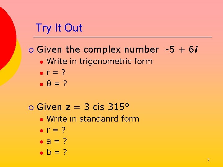 Try It Out ¡ Given the complex number -5 + 6 i l l