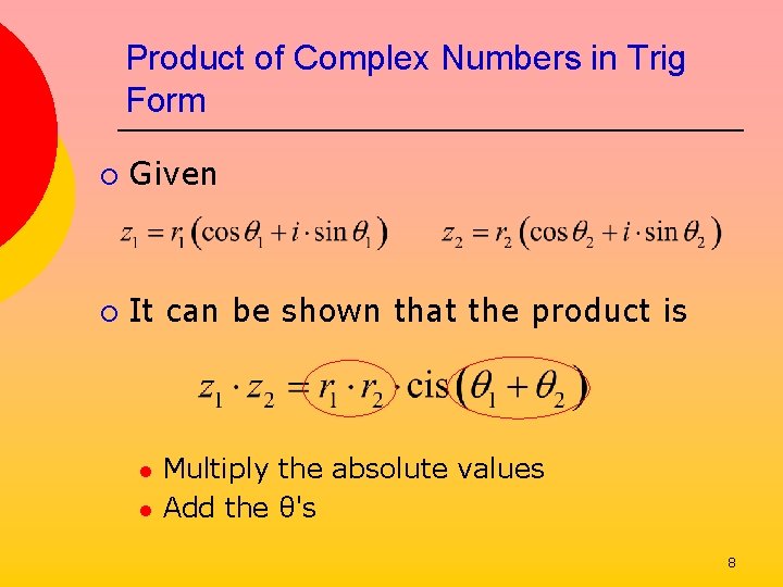 Product of Complex Numbers in Trig Form ¡ Given ¡ It can be shown