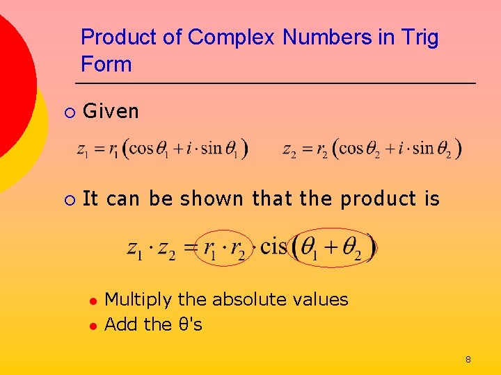 Product of Complex Numbers in Trig Form ¡ Given ¡ It can be shown Product of Complex Numbers in Trig Form ¡ Given ¡ It can be shown