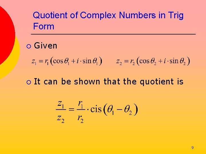 Quotient of Complex Numbers in Trig Form ¡ Given ¡ It can be shown Quotient of Complex Numbers in Trig Form ¡ Given ¡ It can be shown