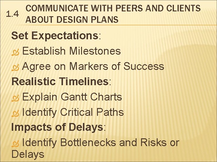 COMMUNICATE WITH PEERS AND CLIENTS 1. 4 ABOUT DESIGN PLANS Set Expectations: Establish Milestones