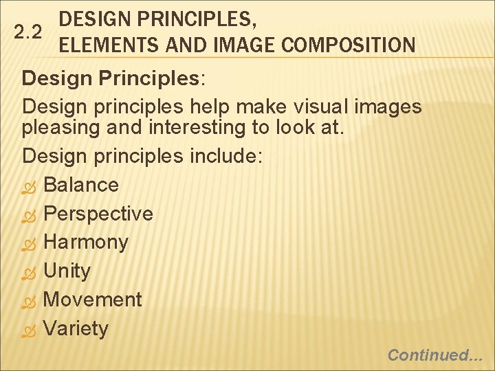 DESIGN PRINCIPLES, 2. 2 ELEMENTS AND IMAGE COMPOSITION Design Principles: Design principles help make