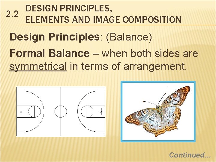 DESIGN PRINCIPLES, 2. 2 ELEMENTS AND IMAGE COMPOSITION Design Principles: (Balance) Formal Balance –