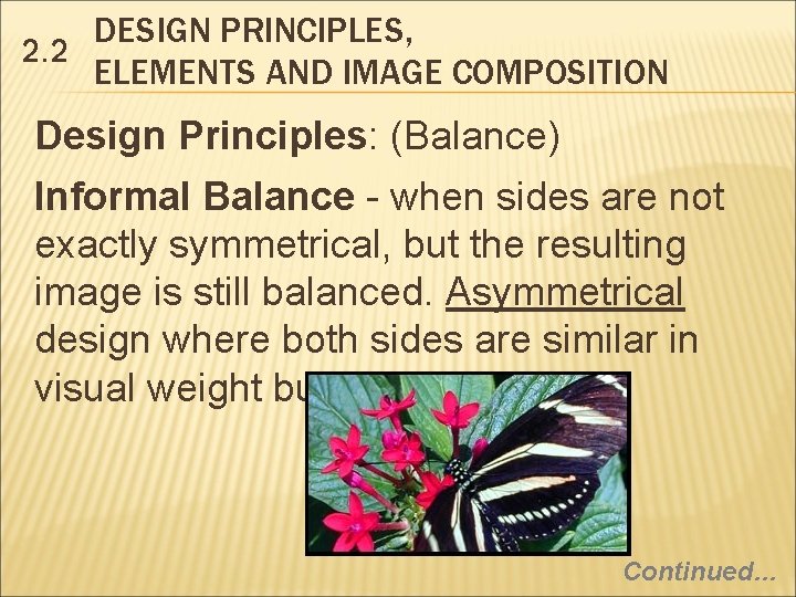DESIGN PRINCIPLES, 2. 2 ELEMENTS AND IMAGE COMPOSITION Design Principles: (Balance) Informal Balance -