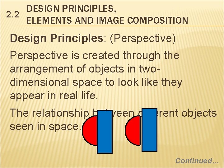 DESIGN PRINCIPLES, 2. 2 ELEMENTS AND IMAGE COMPOSITION Design Principles: (Perspective) Perspective is created