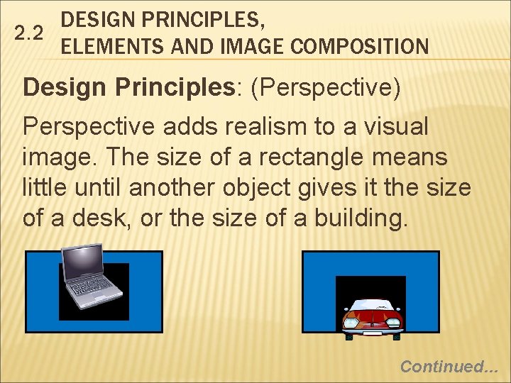 DESIGN PRINCIPLES, 2. 2 ELEMENTS AND IMAGE COMPOSITION Design Principles: (Perspective) Perspective adds realism