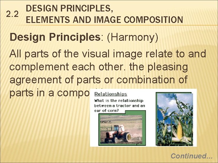 DESIGN PRINCIPLES, 2. 2 ELEMENTS AND IMAGE COMPOSITION Design Principles: (Harmony) All parts of