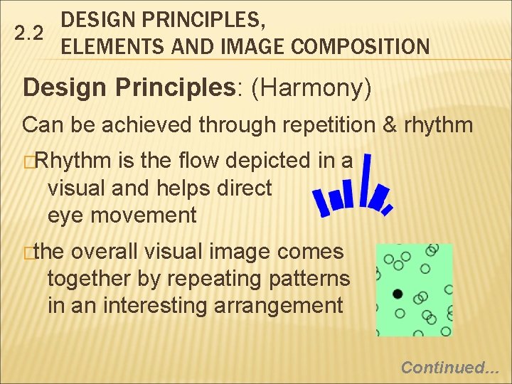 DESIGN PRINCIPLES, 2. 2 ELEMENTS AND IMAGE COMPOSITION Design Principles: (Harmony) Can be achieved