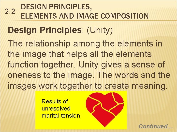DESIGN PRINCIPLES, 2. 2 ELEMENTS AND IMAGE COMPOSITION Design Principles: (Unity) The relationship among