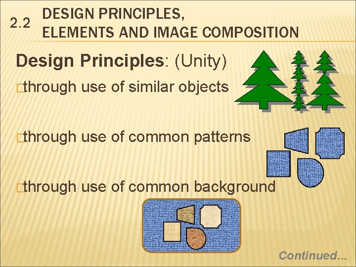 DESIGN PRINCIPLES, 2. 2 ELEMENTS AND IMAGE COMPOSITION Design Principles: (Unity) �through use of