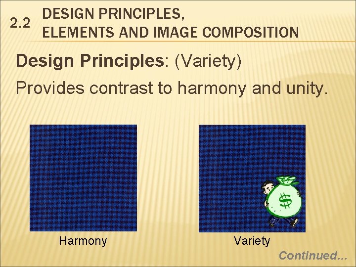 DESIGN PRINCIPLES, 2. 2 ELEMENTS AND IMAGE COMPOSITION Design Principles: (Variety) Provides contrast to