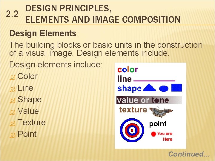 DESIGN PRINCIPLES, 2. 2 ELEMENTS AND IMAGE COMPOSITION Design Elements: The building blocks or